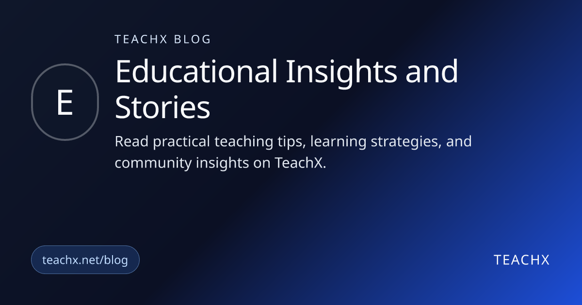 TeachX Blog | Educational Insights & Resources | TeachX